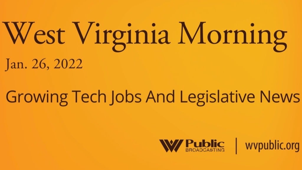 Growing Tech Jobs And Legislative News On This West Virginia Morning  WVPB